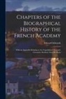 Edward Edwards - Chapters of the Biographical History of the French Academy: With an Appendix Relating to the Unpublished Monastic Chronicle, Entitled, Liber De Hyda