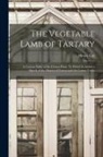 Henry Lee - The Vegetable Lamb of Tartary: a Curious Fable of the Cotton Plant. To Which is Added a Sketch of the History of Cotton and the Cotton Trade