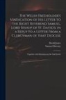 Samuel Horsley, David Jones - The Welsh Freeholder's Vindication of His Letter to the Right Reverend Samuel, Lord Bishop of St. David's, in a Reply to a Letter From a Clergyman of