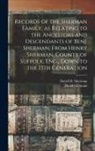 David Sherman, David H. Sherman - Records of the Sherman Family, as Relating to the Ancestors and Descendants of Benj. Sherman, From Henry Sherman, County of Suffolk, Eng., Down to the