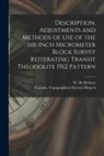 Canada Topographical Surveys Branch, W. H. (William Henry) B. Herbert - Description, Adjustments and Methods of Use of the Six-inch Micrometer Block Survey Reiterating Transit Theodolite 1912 Pattern [microform]