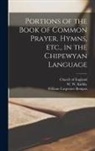 William Carpenter Bompas, Church of England, W. W. (William West) Kirkby - Portions of the Book of Common Prayer, Hymns, Etc., in the Chipewyan Language [microform]