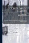 Charles Darwin, Gustav Jäger, Henry G. Schlichter - Problems of Nature: Researches and Discoveries of Gustav Jaeger, Selected From His Published Writings