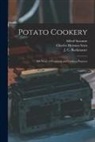 CHARLES HERMAN SENN, Alfred Suzanne, J. C. (John Charles) Buckmaster - Potato Cookery: 300 Ways of Preparing and Cooking Potatoes