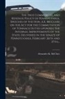 Alexander K. (Alexander Kell McClure - The True Commercial and Revenue Policy of Pennsylvania. Speeches of the Hon. A.K. McClure on the Act for the Commutation of Tonnage Duties Upon All th