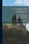 Henry D. Thoreau, William Ellery Channing, Sophia E. Edt Thoreau - A Yankee in Canada,: With Anti-slavery and Reform Papers