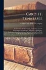 Cardiff Coal and Iron Company (Cardiff - Cardiff, Tennessee [microform]: Its Attractions for Investment, Immigration, and the Establishment of Industries: Addressed to Mechanics, Tradesmen, M