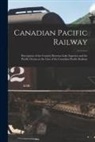 Anonymous - Canadian Pacific Railway [microform]: Description of the Country Between Lake Superior and the Pacific Ocean on the Line of the Canadian Pacific Railw
