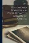 Johann Wolfgang von Goethe - Herman and Dorothea. A Poem, From the German of Goethe