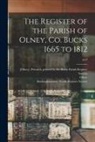 [Olney] Privately Printed by the Bucks, Buckinghamshire Parish Register Society, Olney (England) - The Register of the Parish of Olney, Co. Bucks 1665 to 1812; pt.2