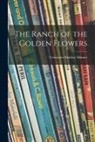 Constance Lindsay Skinner - The Ranch of the Golden Flowers