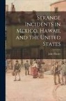 John Hunter - Strange Incidents in Mexico, Hawaii, and the United States