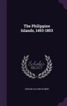 Edward Gaylord Bourne - The Philippine Islands, 1493-1803