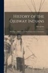 Peter Jones, Peter 1802-1856 Jones - History of the Ojebway Indians [microform]