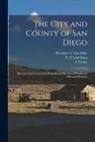A. Taylor, Theodore S. (Theodore Stron van Dyke, T. T. Leberthon - The City and County of San Diego: Illustrated and Containing Biographical Sketches of Prominent Men and Pioneers