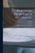 J. White - Practical Problems in Arithmetic [microform]: for First, Second and Third Classes
