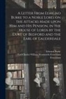 Edmund Burke, Charles William Wentwort Fitzwilliam - A Letter From Edmund Burke to a Noble Lord, on the Attacks Made Upon Him and His Pension, in the House of Lords by the Duke of Bedford and the Earl of