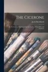 Jacob Burckhardt - The Cicerone: an Art Guide to Painting in Italy for the Use of Travellers and Students