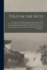 Anonymous - Told in the Huts; the Y.M.C.A. Gift Book, Contributed by Soldiers & War Workers. With Introd. by Arthur K. Yapp. Illustrated by Cyrus Cuneo, Published