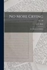 J. C. (John Charles) Ryle - No More Crying: an Address to Children; no. 196