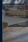 Owen Biddle, Benjamin Warner, Benjamin - Johnson - The Young Carpenter's Assistant, or, A System of Architecture Adapted to the Style of Building in the United States