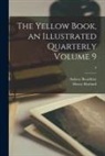 Aubrey Beardsley, Henry Harland - The Yellow Book, an Illustrated Quarterly Volume 9; 9