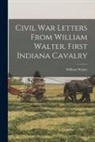 William Walter - Civil War Letters From William Walter, First Indiana Cavalry