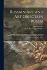 Alfred Maskell, South Kensington Museum - Russian Art and Art Objects in Russia: a Handbook to the Reproductions of Goldsmiths' Work and Other Art Treasures From That Country in the South Kens