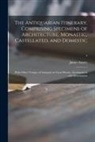 James Storer - The Antiquarian Itinerary, Comprising Specimens of Architecture, Monastic, Castellated, and Domestic; With Other Vestiges of Antiquity in Great Britai