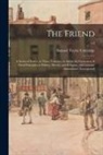Samuel Taylor Coleridge - The Friend: a Series of Essays, in Three Volumes, to Aid in the Formation of Fixed Principles in Politics, Morals, and Religion, W