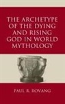 Paul Rovang, Rovang Paul - Archetype of the Dying and Rising God in World Mythology