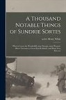 Henry Active Fmo Rpjcb White - A Thousand Notable Things of Sundrie Sortes: : Whereof Some Are Wonderfull, Some Strange, Some Pleasant, Diuers Necessary, a Great Sort Profitable, an