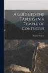 Thomas Watters - A Guide to the Tablets in a Temple of Confucius