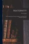 O. S. (Orson Squire) Fowler - Maternity: or, The Bearing and Nursing of Children, Including Female Education and Beauty