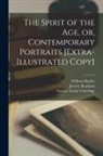 Jeremy Bentham, Samuel Taylor Coleridge, William Hazlitt - The Spirit of the Age, or, Contemporary Portraits [extra-illustrated Copy]