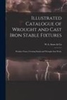 W a Snow &amp; Co - Illustrated Catalogue of Wrought and Cast Iron Stable Fixtures: Weather Vanes, Cresting Finials and Wrought Iron Work