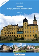 Lothar Groß - Thüringen Burgen, Schlösser & Wehrbauten Band 5