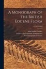 John Starkie Gardner, Constantin Freiherr V. Ettingshausen, Palaeontographical Society (Great Bri - A Monograph of the British Eocene Flora; v.1 (1879-1882)