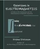 Krishna Srinivasan - Excursions in Electromagnetics
