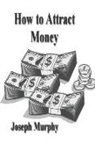 Joseph Murphy - How To Attract Money