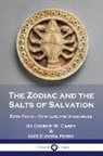 George W. Carey, Inez Eudora Perry - The Zodiac and the Salts of Salvation: Both Parts - Complete and Unabridged