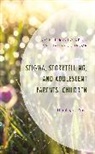 Eryn N. Bostwick, Eryn N. Janan Johnson Bostwick, Amy Janan Johnson - Stigma, Storytelling, and Adolescent Parents'' Children