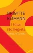 Lucy Jones, Brigitte Reimann - I Have No Regrets - Diaries, 1955-1963
