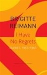 Lucy Jones, Brigitte Reimann - I Have No Regrets - Diaries, 1955-1963