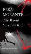 Elsa Morante, Cristina Viti - The World Saved by Kids - And Other Epics