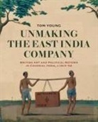 Tom Young - Unmaking the East India Company