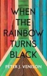 Peter Venison - When The Rainbow Turns Black
