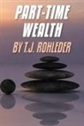T. J. Rohleder - Part-Time Wealth