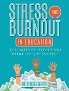 Marsh, Melisa Marsh - Stress and Burnout in Education 15 Strategies to Help You Break the Stress Cycle