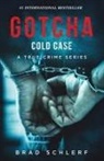 Brad Schlerf - Gotcha Cold Case